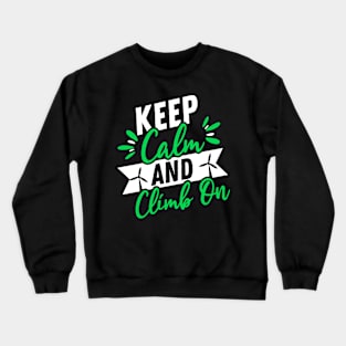 Keep Calm and Climb On Crewneck Sweatshirt